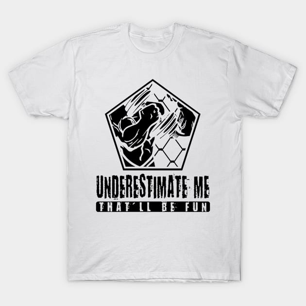 Underestimate Me Fun T-Shirt by A-Buddies